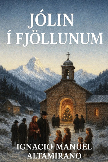 Book cover for 'Jólin í fjöllunum' by Ignacio Manuel Altamirano, featuring a snowy mountain village scene with a stone church, people gathered around a glowing Christmas tree, and large white title text at the top.