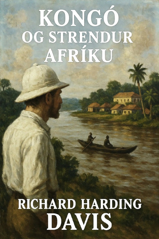 Book cover for 'Kongó og strendur Afríku' by Richard Harding Davis, featuring an oil painting of a man in a safari hat looking out over a river toward a boat and tropical houses.