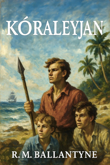Book cover of 'Kóraleyjan' by R.M. Ballantyne featuring a painting of three men on a tropical island.