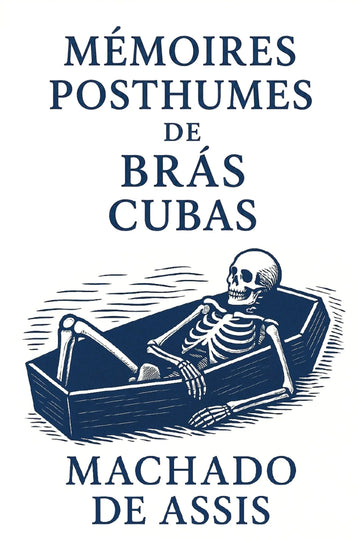 Book cover of 'Mémoires posthumes de Brás Cubas' by Machado de Assis with a skeleton in a coffin illustration.
