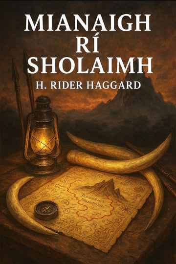 Book cover of 'Mianaigh Rí Sholaimh' by H. Rider Haggard with a lantern, map, and horns on a table.