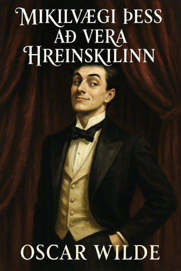 Book cover for 'Mikilvægi þess að vera hreinskilinn' by Oscar Wilde, featuring a portrait of a man in a black tuxedo and cream vest against a dark red curtain background.