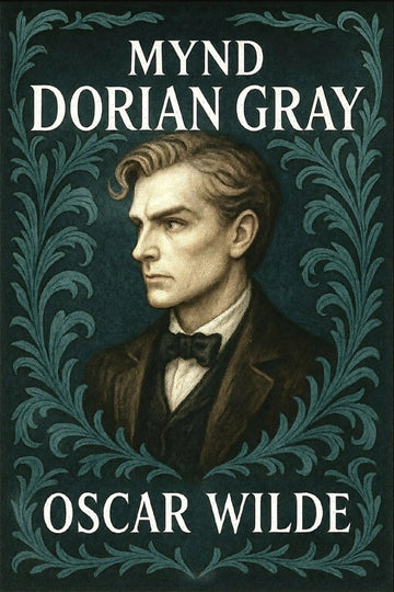 Book cover for 'Mynd Dorian Gray' by Oscar Wilde, featuring a portrait of Dorian Gray in a dark suit and bow tie against a dark teal background with ornate leafy borders and white text.