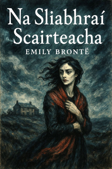 Book cover of 'Na Sliabhraí Scairteacha' by Emily Bronté with a woman in a red coat against a stormy sky.