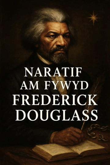 A book cover featuring a dark, classical painting of Frederick Douglass with large white text reading 'Naratif am Fywyd Frederick Douglass' over the portrait.