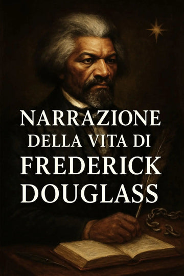 Book cover for 'Narrazione della vita di Frederick Douglass' featuring a dark, classical portrait of Frederick Douglass with large white serif text overlaid across the center.