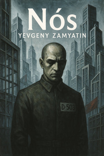 Book cover of 'Nós' by Yevgeny Zamyatin featuring a man in a uniform against a cityscape.