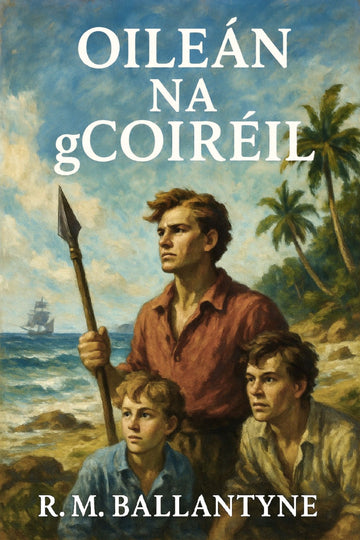 Book cover of 'Oileán na gCoiréil' with a painting of three men on a beach.
