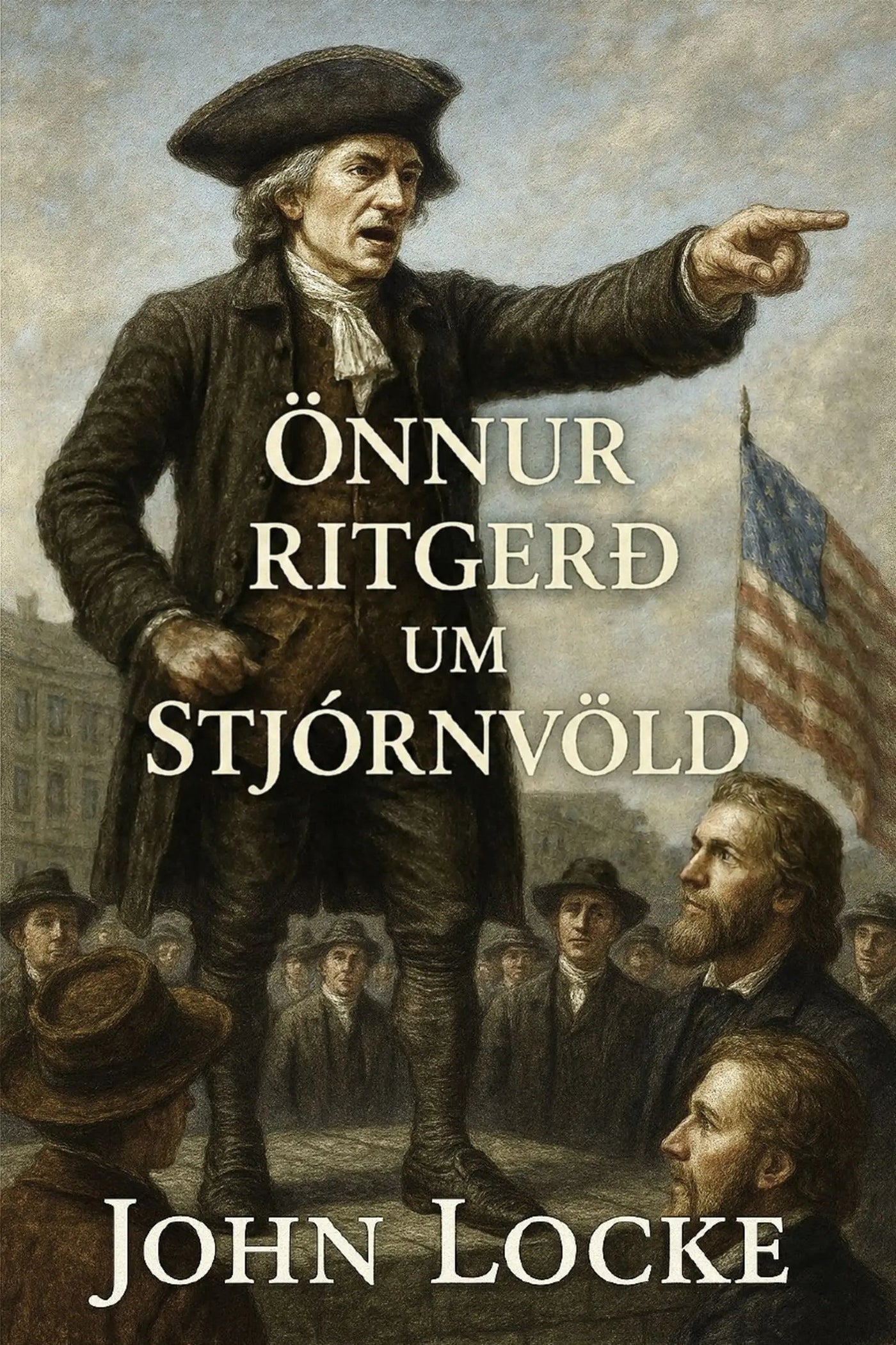 Book cover for 'Önnur ritgerð um stjórnvöld' by John Locke, featuring a historical painting of a man pointing upward with an American flag in the background.