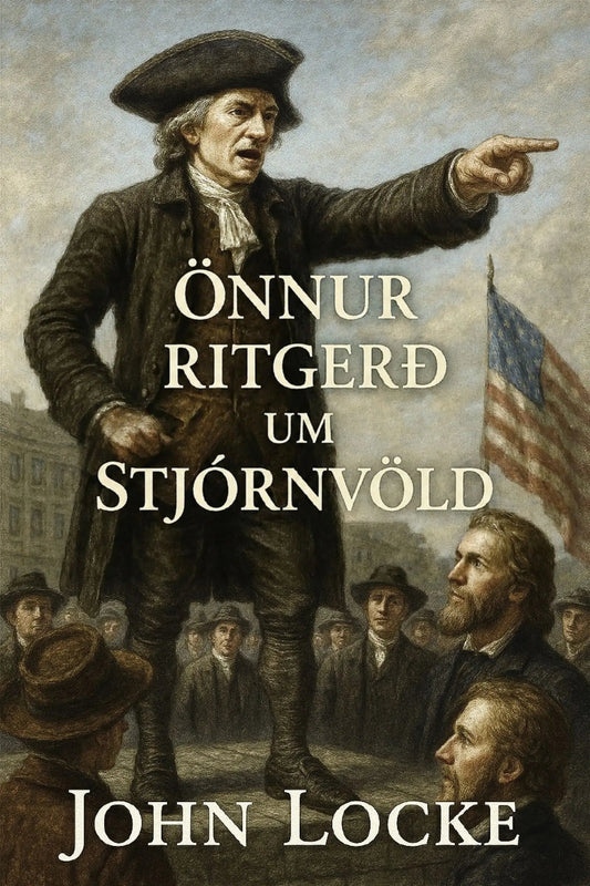 Book cover for 'Önnur ritgerð um stjórnvöld' by John Locke, featuring a historical painting of a man pointing upward with an American flag in the background.