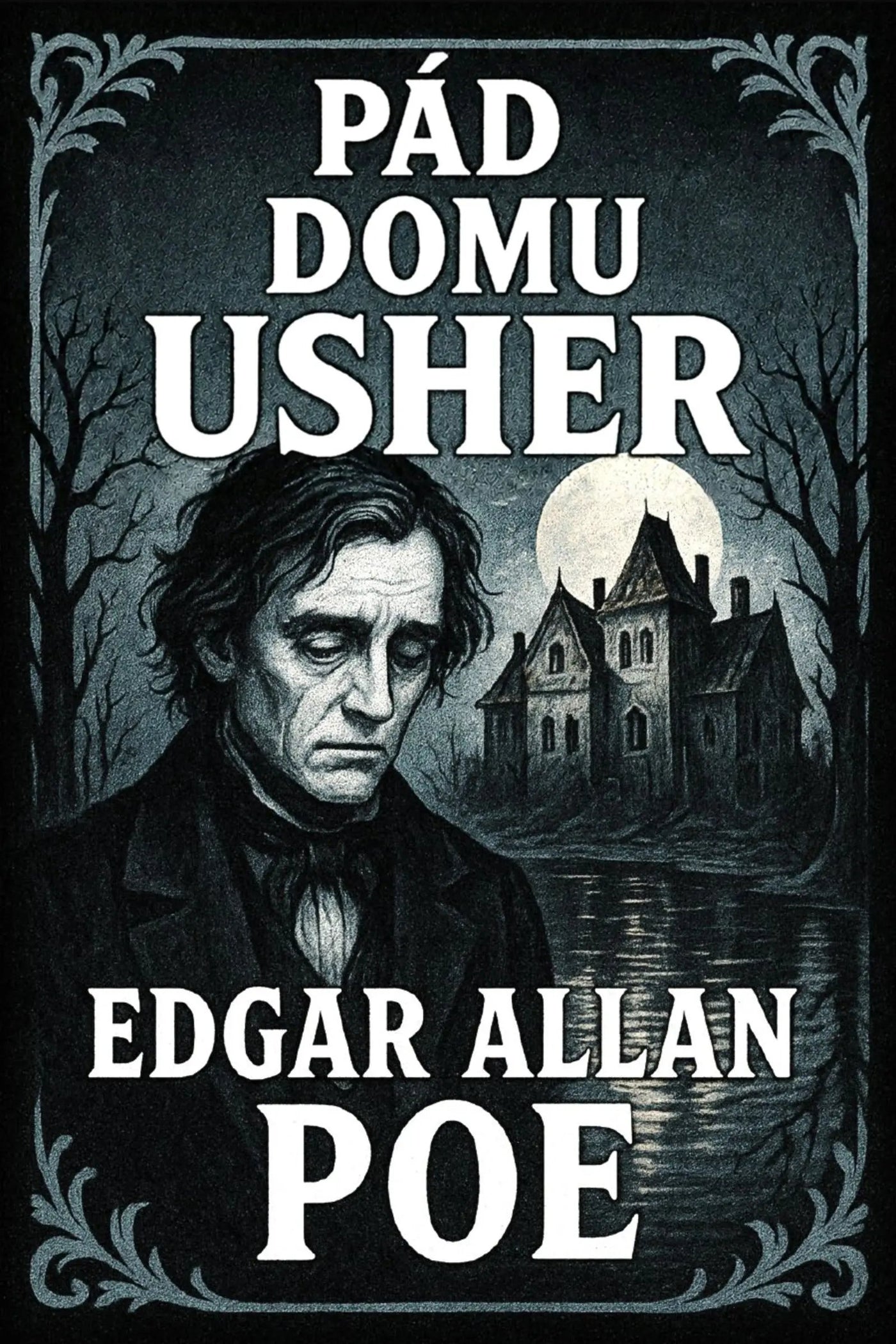 Book cover for 'Pád domu Usher' by Edgar Allan Poe, featuring a dark gothic illustration of a man's portrait in the foreground and a haunted house under a full moon in the background.