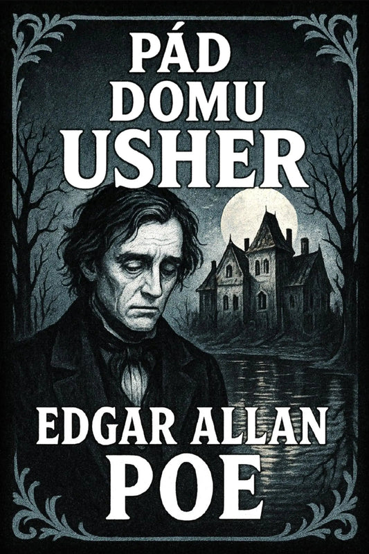 Book cover for 'Pád domu Usher' by Edgar Allan Poe, featuring a dark gothic illustration of a man's portrait in the foreground and a haunted house under a full moon in the background.