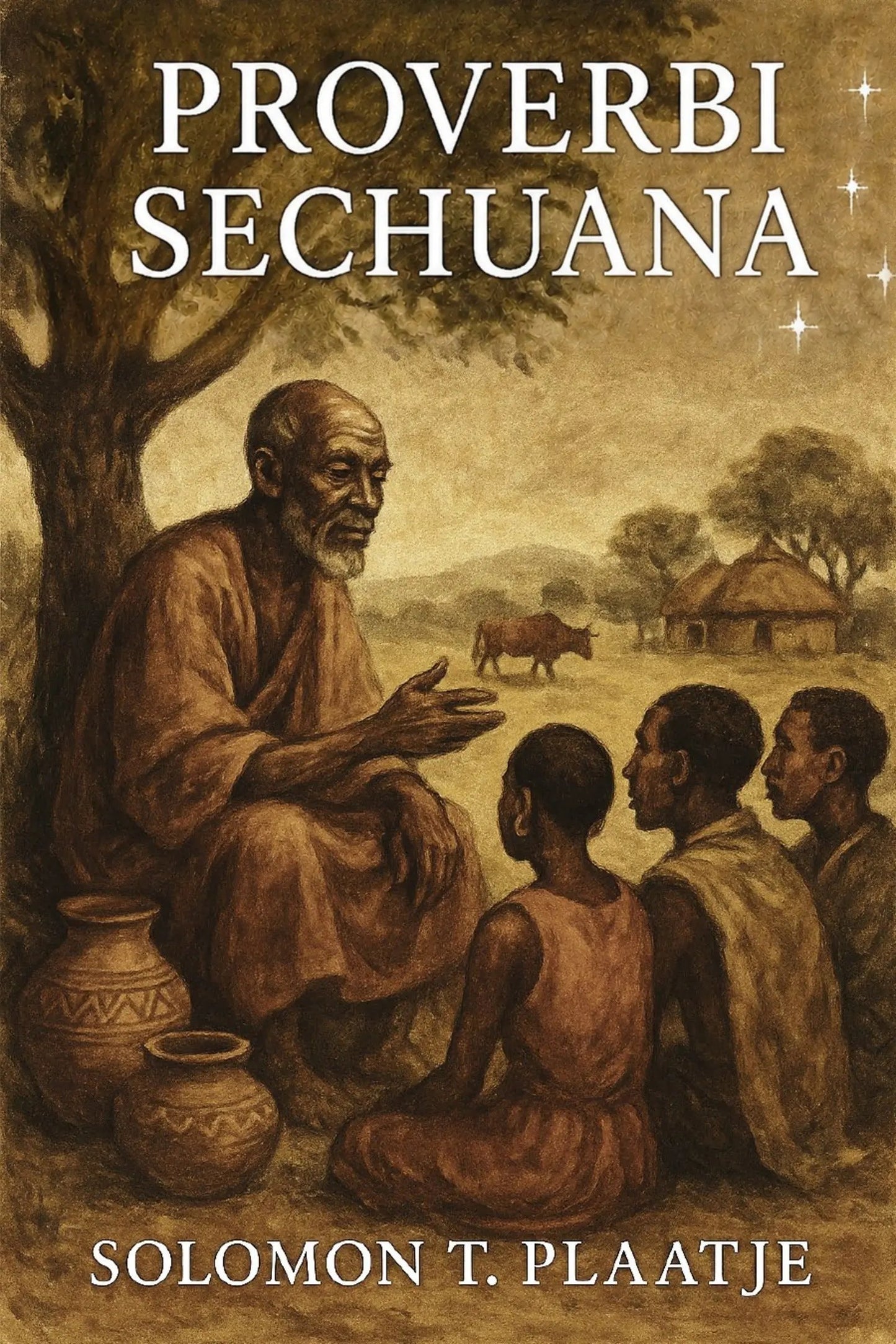 Book cover for 'Proverbi sechuana' by Solomon T. Plaatje, featuring a sepia-toned illustration of an elder speaking to three children in a rural landscape with huts and a cow.
