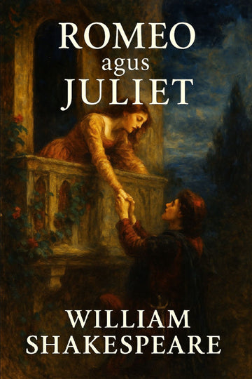 Book cover of 'Romeo agus Juliet' by William Shakespeare with a romantic scene on a balcony.
