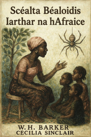 Book cover of 'Scéalta Béaloidis Iarthar na hAfraice' with illustration of a woman and children, featuring a spider