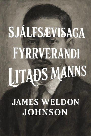 Book cover for 'Sjálfsævisaga fyrrverandi litaðs manns' by James Weldon Johnson, featuring a sepia-toned portrait of the author with large white title text.