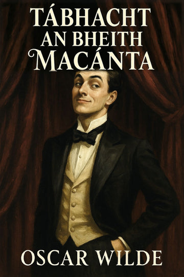 Book cover of 'Tábhacht an bheith Macánta' by Oscar Wilde with a man in formal attire against a red curtain.