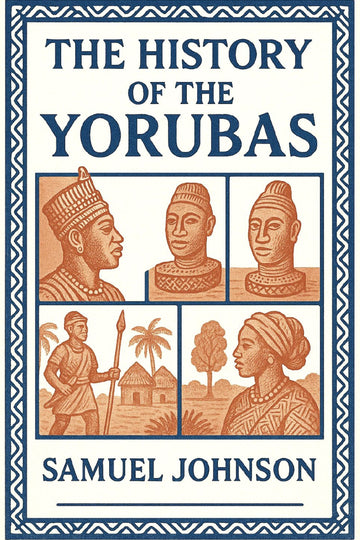 Book cover of 'The History of the Yorubas' by Samuel Johnson with illustrations of Yoruba people and scenes.