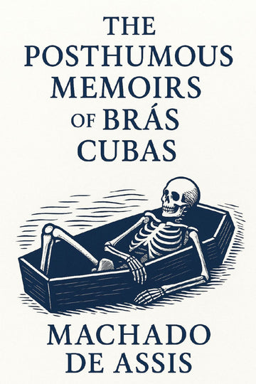 Book cover of 'The Posthumous Memoirs of Bras Cubas' by Machado de Assis with a skeleton in a coffin illustration.