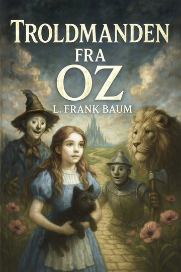 Book cover for 'Troldmanden fra Oz' by L. Frank Baum, featuring an illustrated scene with Dorothy, the Scarecrow, the Lion, and the Tin Man on a stone path under a cloudy sky.