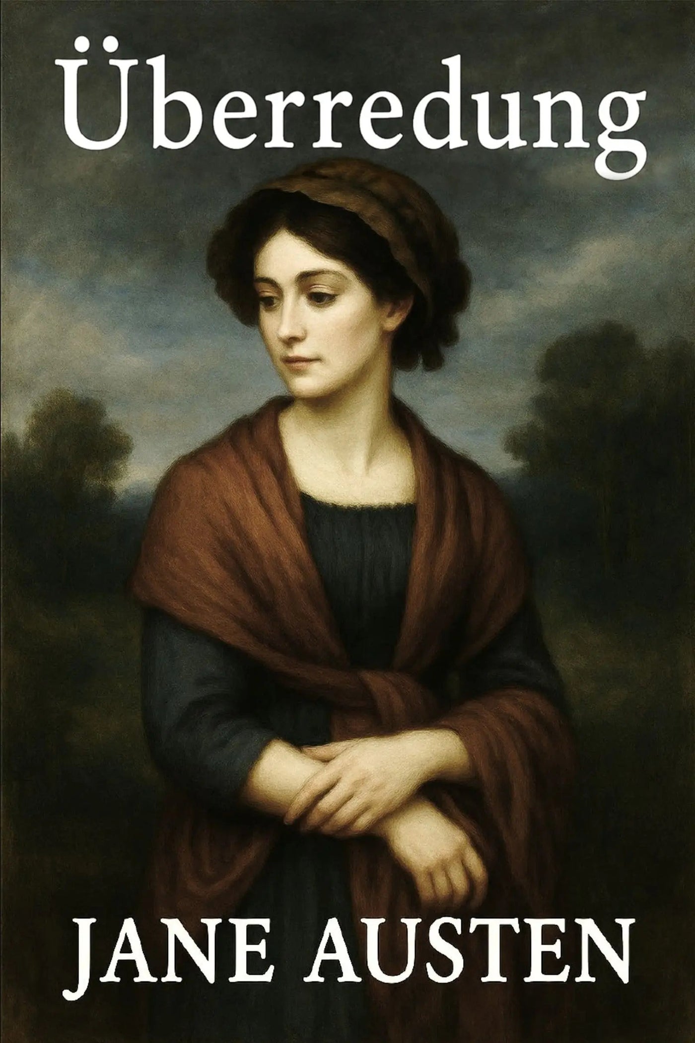 Book cover for 'Überredung' by Jane Austen, featuring a classical painting of a woman in a brown shawl and dark dress against a moody landscape, with the title and author name in white text.