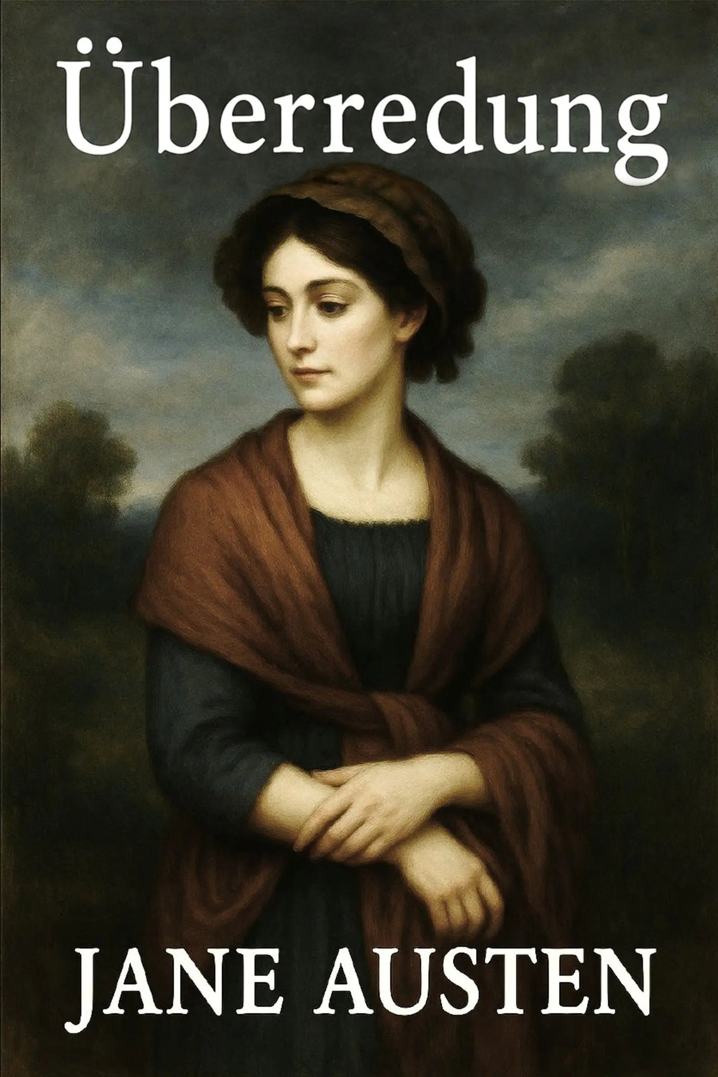 Book cover for 'Überredung' by Jane Austen, featuring a classical painting of a woman in a brown shawl and dark dress against a moody landscape, with the title and author name in white text.