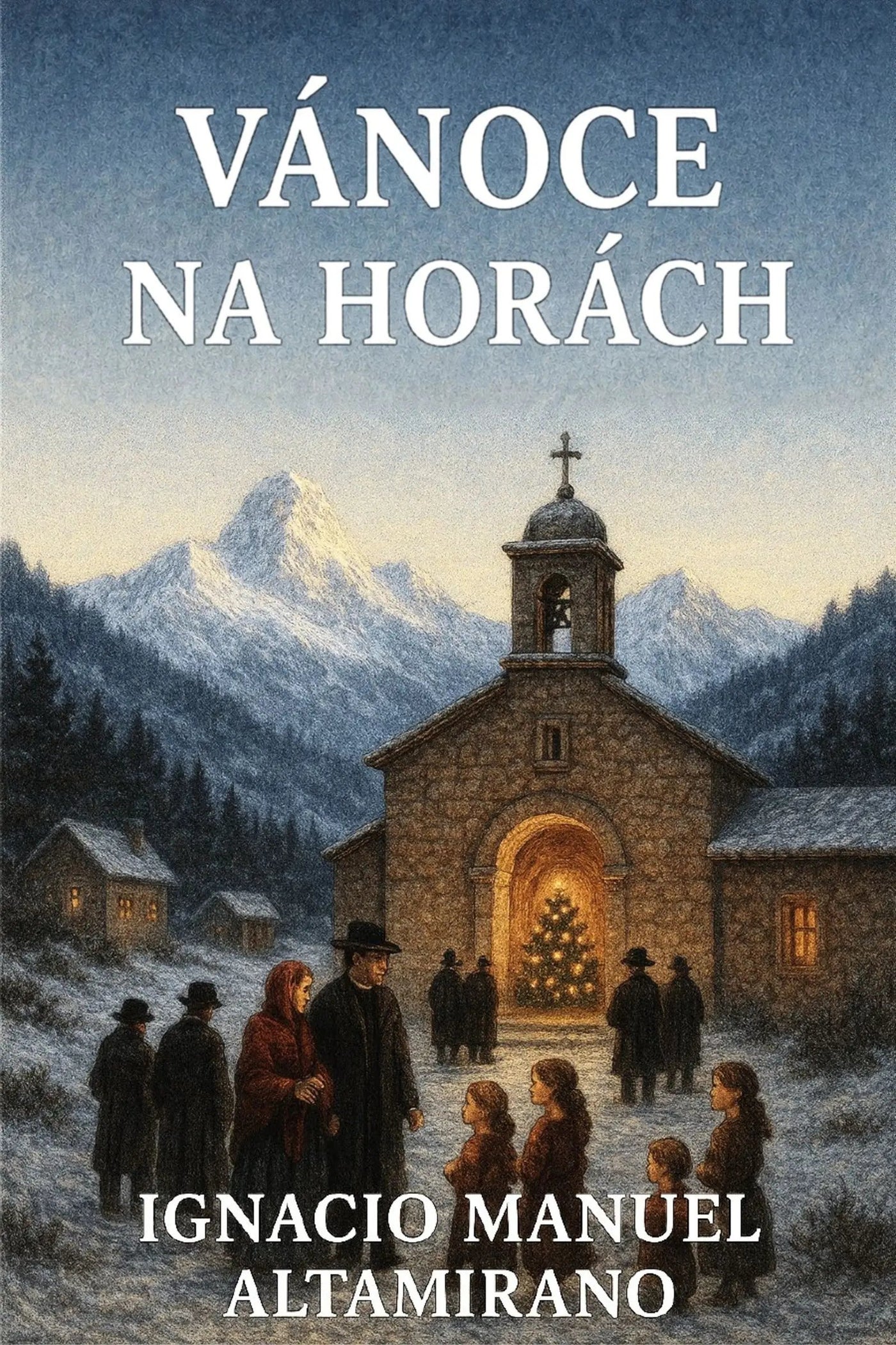 Book cover for 'Vánoce na horách' by Ignacio Manuel Altamirano, featuring a snowy mountain village scene with a stone church, people gathered around a glowing Christmas tree, and large white title text at the top.
