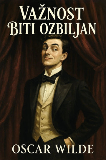 Book cover for 'Važnost biti ozbiljan' by Oscar Wilde, featuring a painted portrait of a man in a black tuxedo and cream vest against a dark red curtain background.