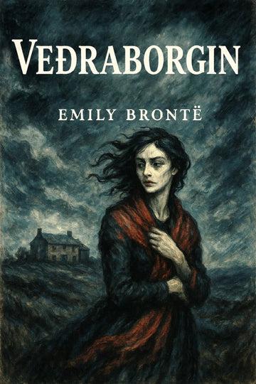 Book cover for 'Veðraborgin' by Emily Brontë, featuring a dark, painterly illustration of a woman in a red cloak against a stormy sky, with a small house in the background.
