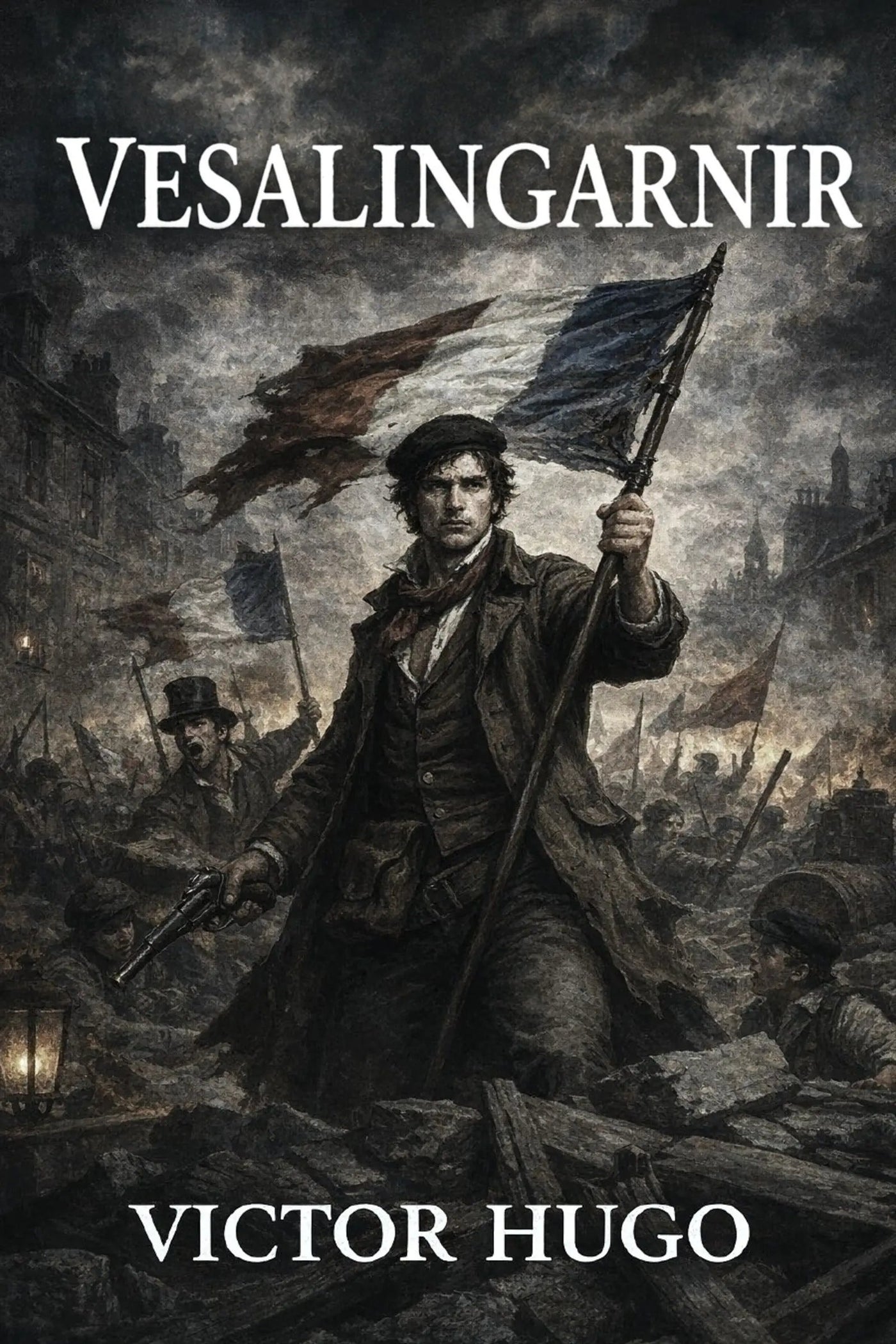 Book cover for 'Vesalingarnir' by Victor Hugo, featuring a dark, dramatic historical illustration of a man holding a flag in a battle scene, with the title and author name in white text.