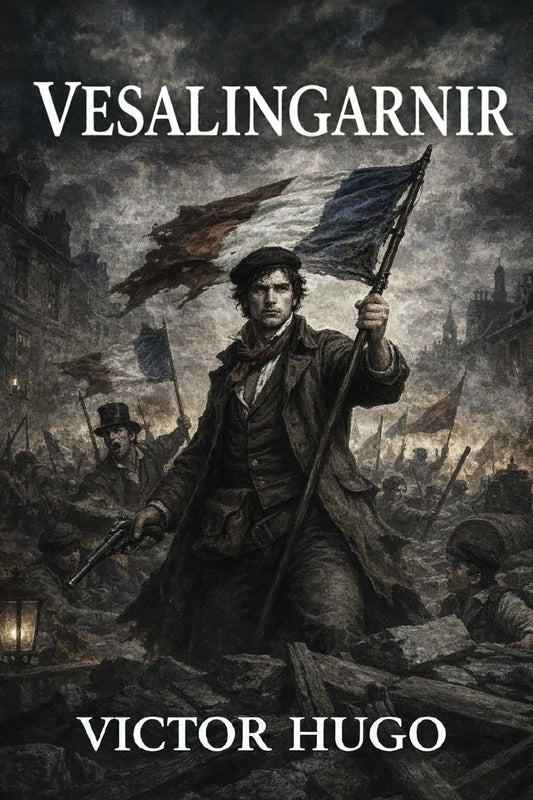 Book cover for 'Vesalingarnir' by Victor Hugo, featuring a dark, dramatic historical illustration of a man holding a flag in a battle scene, with the title and author name in white text.