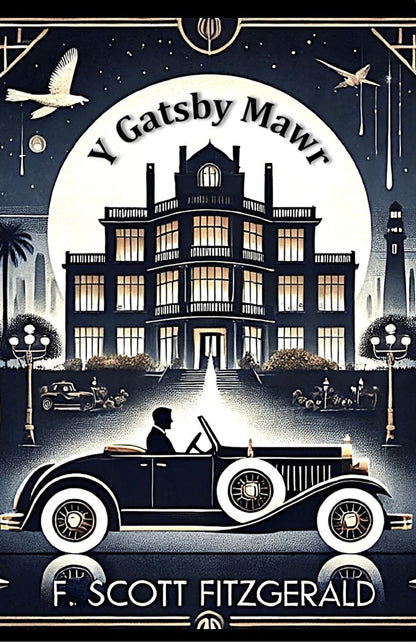 Book cover of 'Y Gatsby Mawr' by F. Scott Fitzgerald featuring a vintage car and mansion.