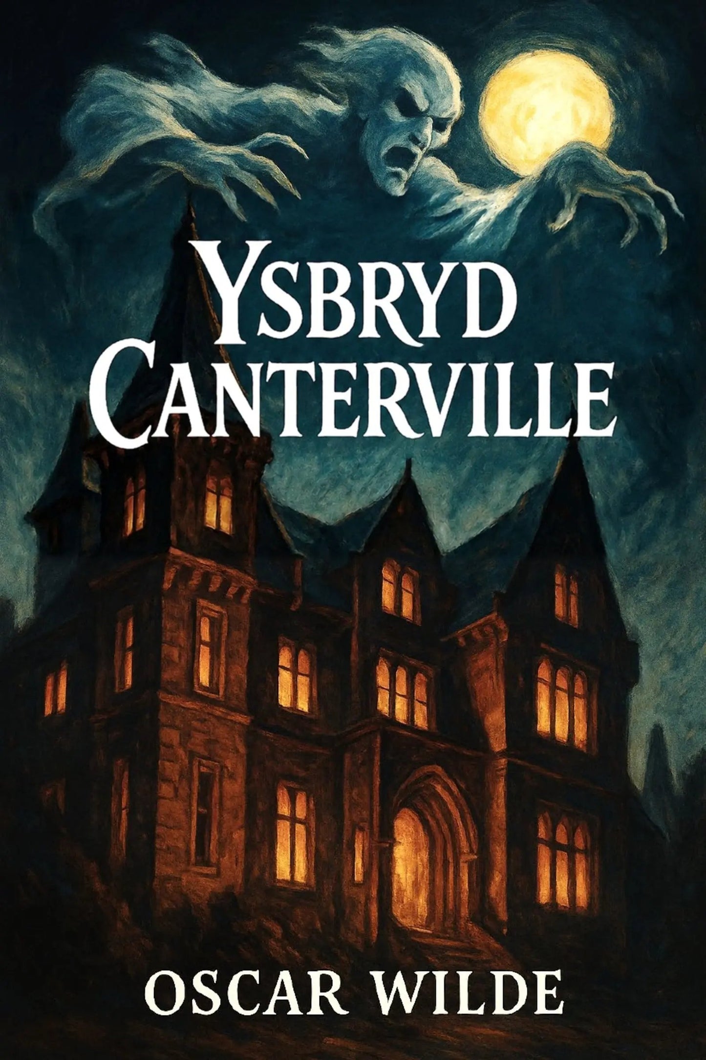 Book cover for 'Ysbryd Canterville' by Oscar Wilde, featuring a dark gothic mansion with glowing windows under a full moon and a ghostly figure in the night sky.
