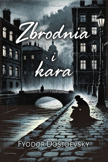 Book cover of 'Zbrodnia i kara' by Fyodor Dostoevsky with a dark cityscape and silhouette.