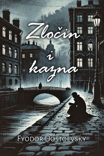 Book cover of 'Zločin i kazna' by Fyodor Dostoevsky with a silhouette of a person on a bridge at night.