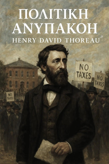 Book cover for 'Πολιτική ανυπακοή' by Henry David Thoreau, featuring a painted portrait of Thoreau in front of a crowd holding 'NO TAXES' signs.